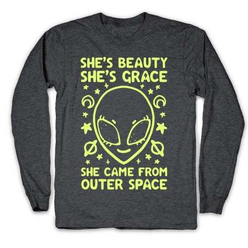She's Beauty She's Grace She Came From Outer Space Longsleeve Tee