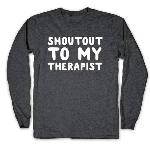 Shoutout To My Therapist Longsleeve Tee