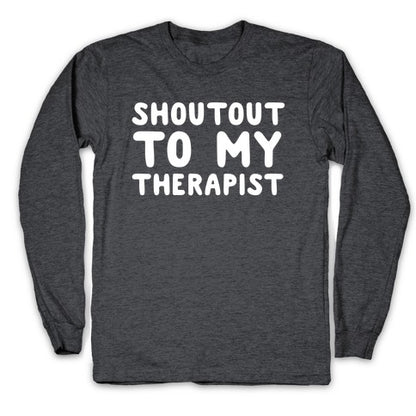 Shoutout To My Therapist Longsleeve Tee