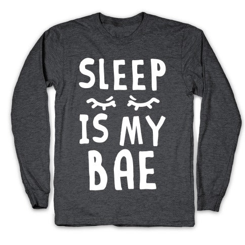 Sleep is Bae Longsleeve Tee