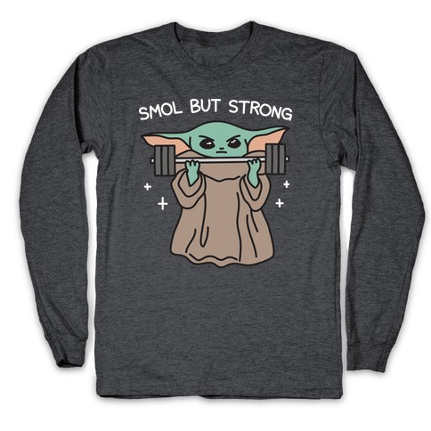 Smol But Strong Baby Yoda Longsleeve Tee