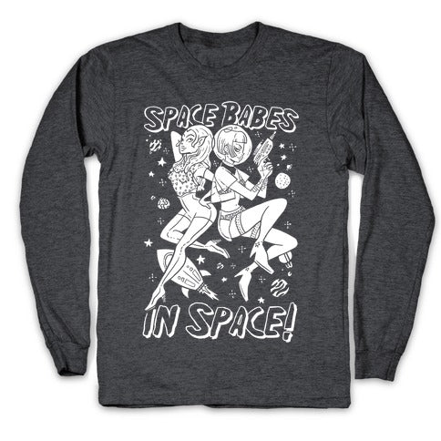 Space Babes In Space! Longsleeve Tee