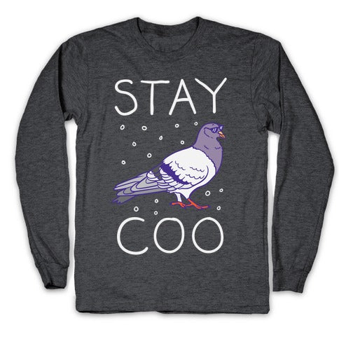 Stay Coo Pigeon  Longsleeve Tee