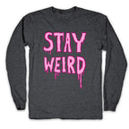 Stay Weird Longsleeve Tee