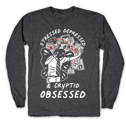 Stressed Depressed and Cryptid Obsessed  Longsleeve Tee