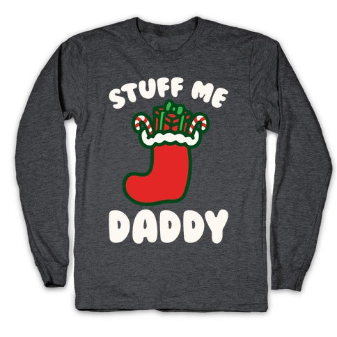 Stuff Me Daddy Stocking Parody White Print Longsleeve Tee