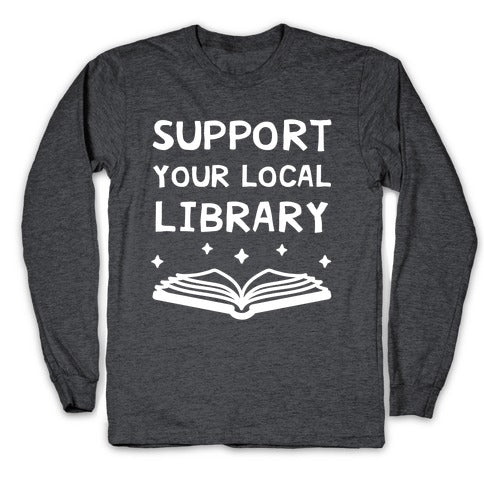 Support Your Local Library Longsleeve Tee