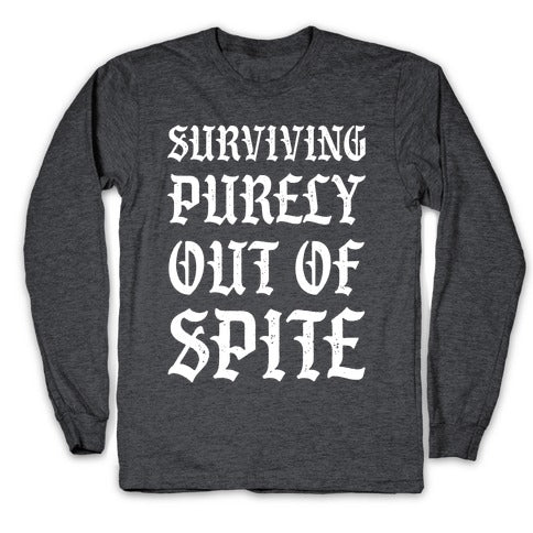 Surviving Purely Out Of Spite Longsleeve Tee