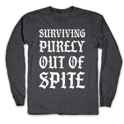 Surviving Purely Out Of Spite Longsleeve Tee