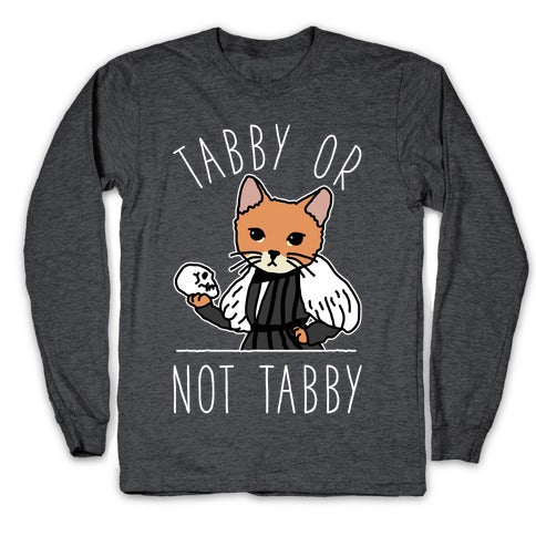 Tabby Or Not Tabby Longsleeve Tee
