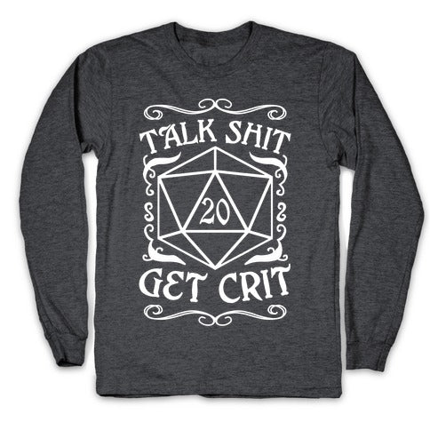 Talk shit Get Crit Longsleeve Tee