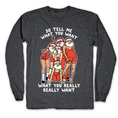 Tell Me What You Want Santa Spice Longsleeve Tee