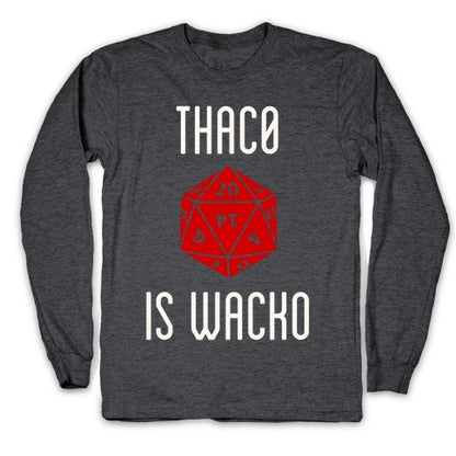 Thac0 Is Wacko Longsleeve Tee