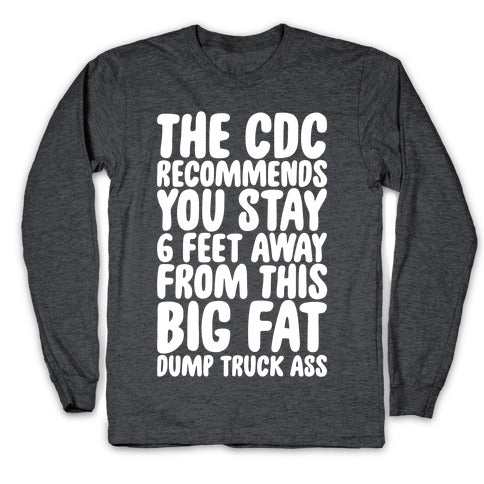 The CDC Recommends You Stay 6 Feet Away From This Ass Longsleeve Tee