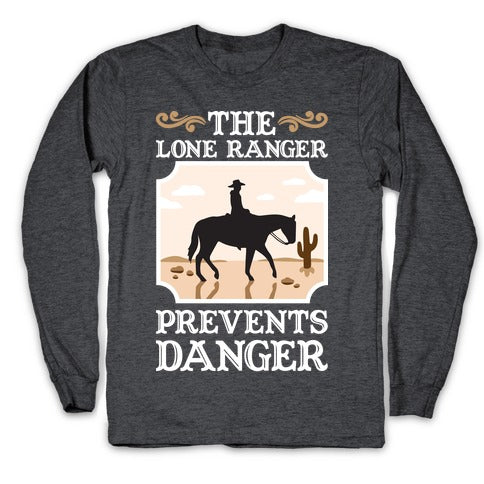 The Lone Ranger Prevents Danger Longsleeve Tee