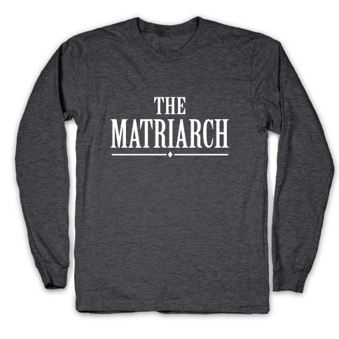 The Matriarch Longsleeve Tee