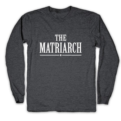 The Matriarch Longsleeve Tee