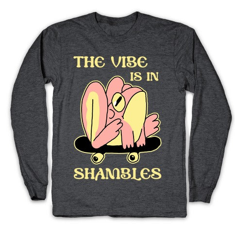 The Vibe Is In Shambles Longsleeve Tee