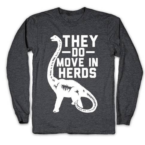 They Do Move in Herds Longsleeve Tee
