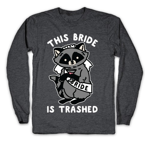 This Bride is Trashed Raccoon Bachelorette Party Longsleeve Tee