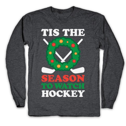 'Tis The Season To Watch Hockey Longsleeve Tee
