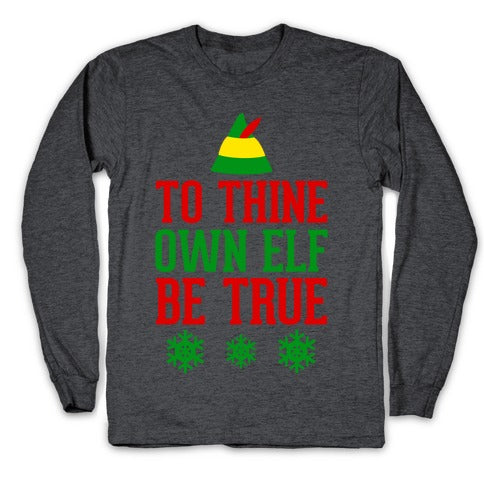 To Thine Own Elf Be True Longsleeve Tee