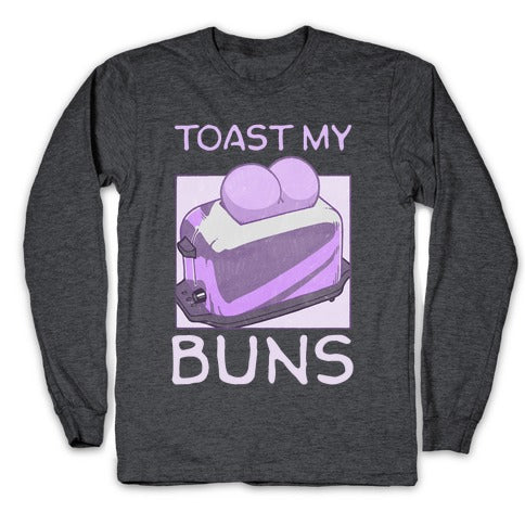 Toast My Buns Longsleeve Tee
