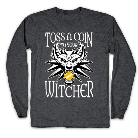 Toss A Coin To Your Witcher Longsleeve Tee