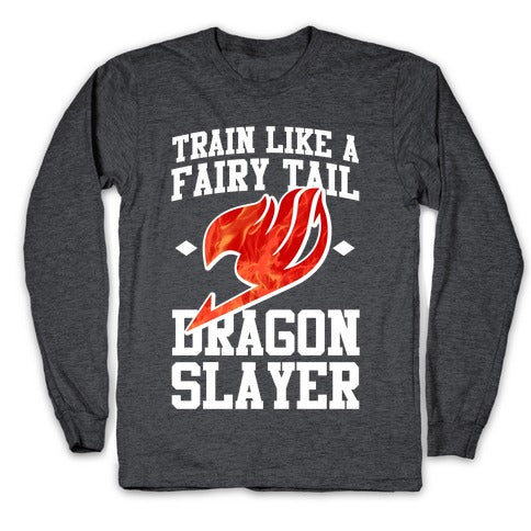 Train Like a Fairy Tail Dragon Slayer (Natsu) Longsleeve Tee