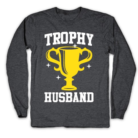 Trophy Husband Longsleeve Tee