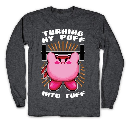 Turning My Puff Into Tuff Longsleeve Tee