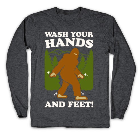 Wash Your Hands and Feet Bigfoot Parody White Print Longsleeve Tee