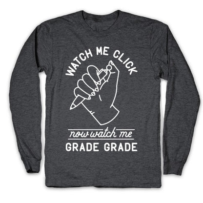 Watch Me Click Now Watch Me Grade Grade Longsleeve Tee