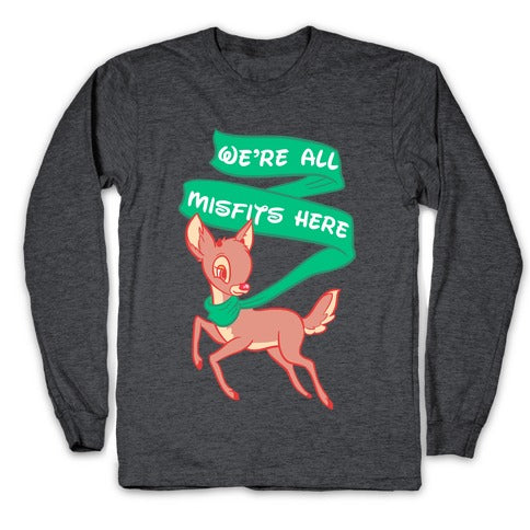 We're All Misfits Here Rudolph Longsleeve Tee