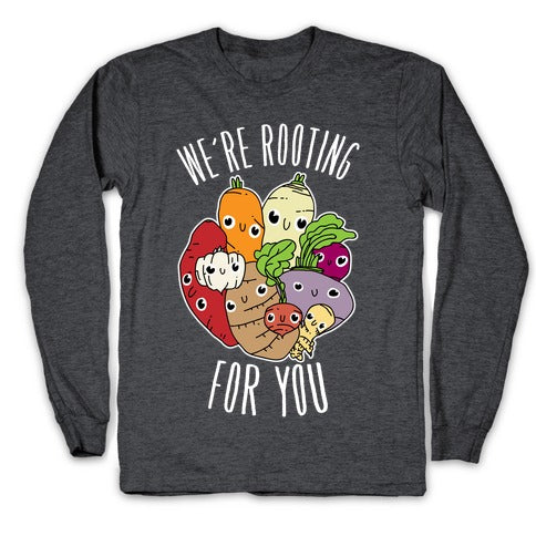 We're Rooting For You Longsleeve Tee