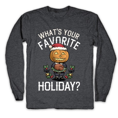 What's Your Favorite Holiday?  Longsleeve Tee
