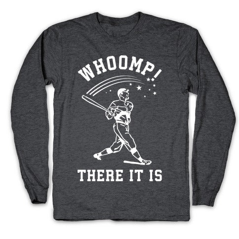 Whoomp There it is Longsleeve Tee