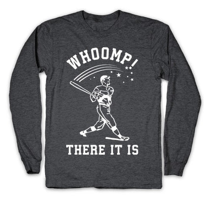 Whoomp There it is Longsleeve Tee