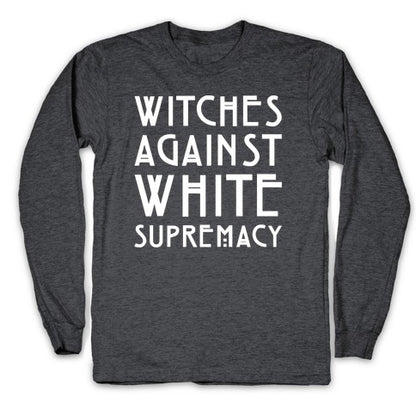 Witches Against White Supremacy White Print Longsleeve Tee