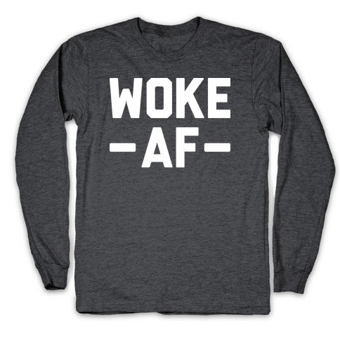WOKE AF Longsleeve Tee