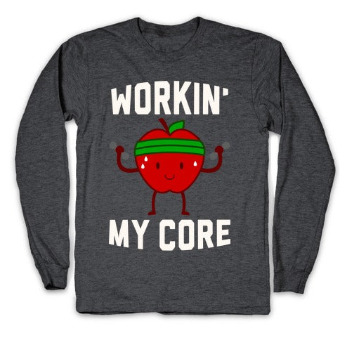 Workin' My Core Longsleeve Tee