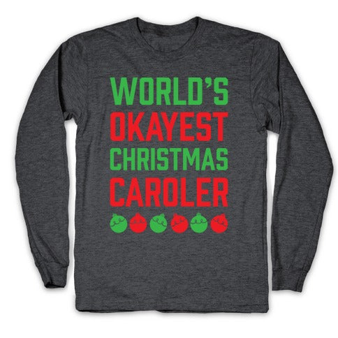 World's Okayest Christmas Caroler Longsleeve Tee