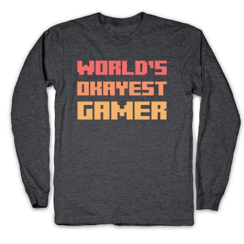 World's Okayest Gamer  Longsleeve Tee
