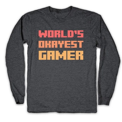 World's Okayest Gamer  Longsleeve Tee