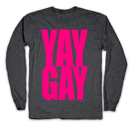 Yay Gay Longsleeve Tee