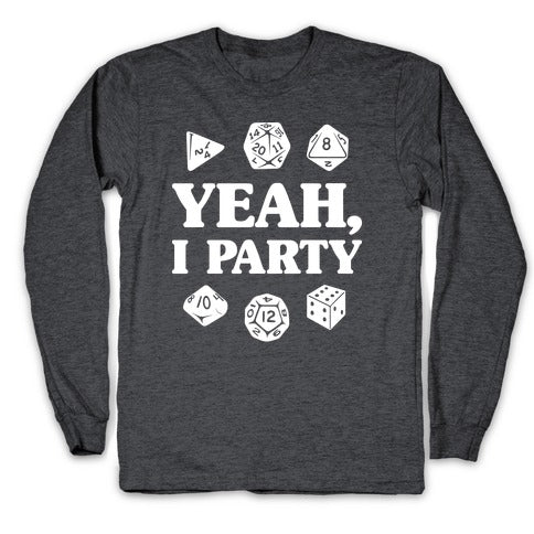 Yeah, I Party (Dungeons and Dragons) Longsleeve Tee