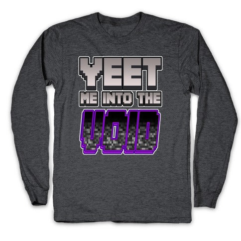 Yeet Me Into The Void Longsleeve Tee