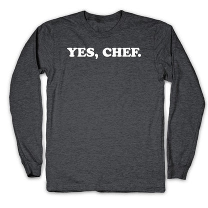 Yes, Chef. Longsleeve Tee