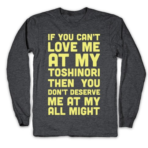 You Don't Deserve Me At My All Might Longsleeve Tee