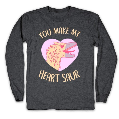 You Make My Heart Saur Longsleeve Tee